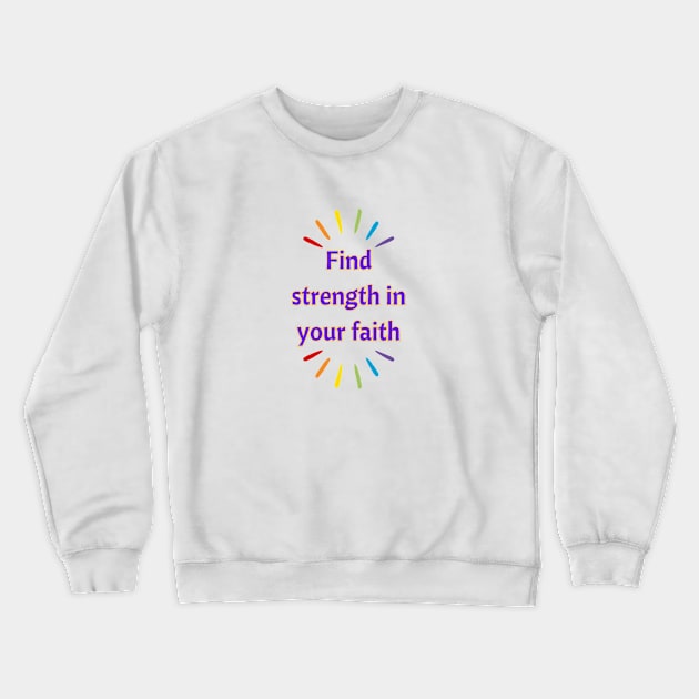 Find strength in your faith Crewneck Sweatshirt by Cozy infinity